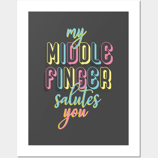 My middle finger salutes you Wall Art by cariespositodesign